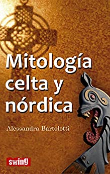 Mitología celta y nórdica: Conozca la fuerza de la intuición de los mitos y creencias célticas (Swing)