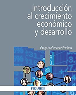 Introducción al crecimiento económico y desarrollo (Economía y Empresa)