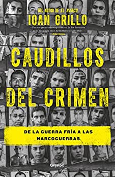 Caudillos del crimen: De la Guerra Fría a las narcoguerras