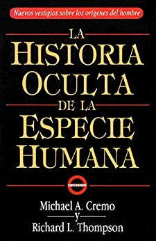 La Historia Oculta De La Especie Humana (The Hidden History of the Human Race in Spanish) (Spanish Edition)