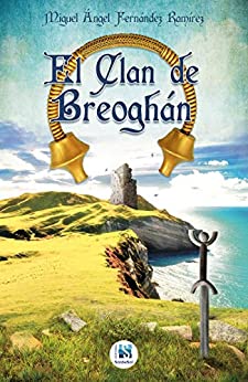 El Clan de Breoghán: La leyenda celta olvidada: Breogan y los gaedheal.