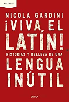 ¡Viva el latín!: Historias y belleza de una lengua inútil (Ares y Mares)