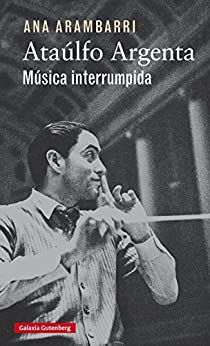 Ataúlfo Argenta: Música interrumpida