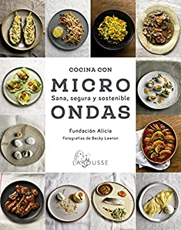 Cocina con microondas. Sana, segura y sostenible (LAROUSSE – Libros Ilustrados/ Prácticos – Gastronomía)