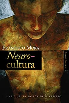 Neurocultura: Una cultura basada en el cerebro (Alianza Ensayo nº 323)