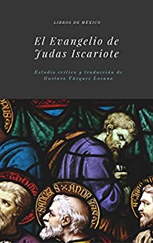 El Evangelio de Judas Iscariote: Traducción y estudio crítico