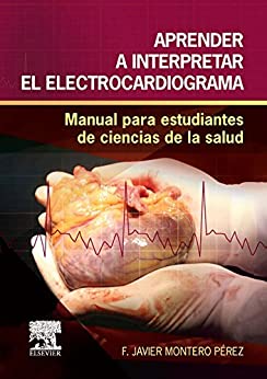 Aprender a interpretar el electrocardiograma: Manual para estudiantes de ciencias de la salud