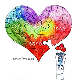 El amor con los cinco sentidos: Un cuento infantil sobre el significado del amor para niños de 2 a 6 años