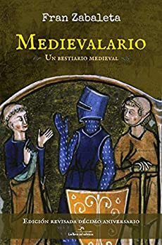 Medievalario, un bestiario medieval: edición especial décimo aniversario revisada por el autor