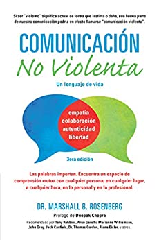 Comunicación no Violenta: Un Lenguaje de vida (Nonviolent Communication Guides)