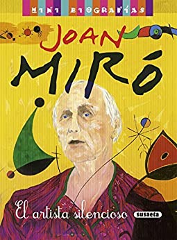 Joan Miró. El artista silencioso (Mini biografias nº 2)