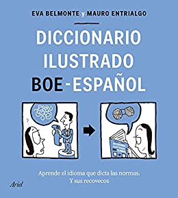 Diccionario ilustrado BOE-español: Aprende el idioma que dicta las normas y sus recovecos (Ariel)