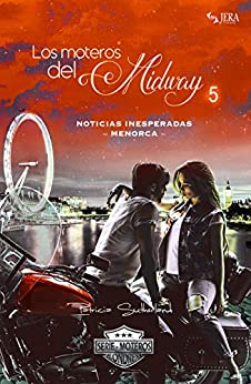 Los moteros del MidWay, 5: Noticias inesperadas. Menorca. (Extras Serie Moteros nº 11)