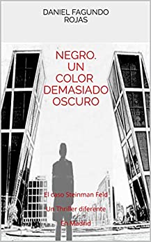 NEGRO. Un color demasiado oscuro: El caso Steinman Feld Un Thriller diferente En Madrid