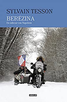 Berezina: En sidecar con Napoléon