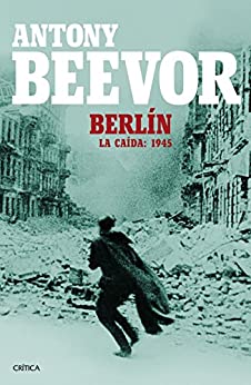 Berlín: La caída: 1945 (Memoria Crítica)