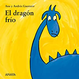 El dragón frío (Primeros Lectores (1-5 Años) – Mi Primera Sopa De Libros)