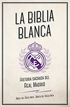 La biblia blanca: Historia sagrada del Real Madrid (Córner)