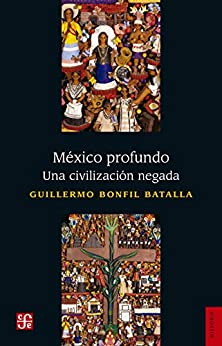 México profundo. Una civilización negada (Historia)
