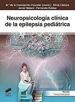 Neuropsicología clínica de la epilepsia pediátrica (Biblioteca de Neuropsicología nº 28)