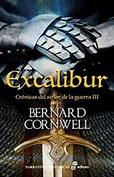 Excalibur: Crónicas del señor de la guerra (Serie Crónicas del Señor de la Guerra)
