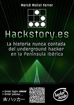 Hackstory.es: La historia nunca contada del underground hacker en la Península Ibérica