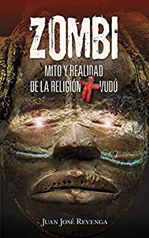 Zombi. Mito y realidad de la religión Vudú: Un viaje a los lugares más enigmáticos del planeta para conocer todos los secretos del ocultismo (Enigma)