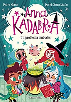 Anna Kadabra 2. Un problema amb ales (Catalan Edition)