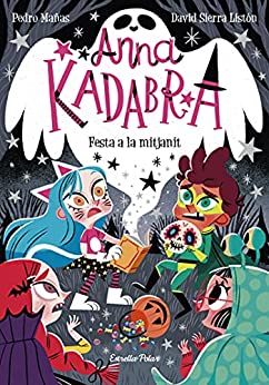 Anna Kadabra 4. Festa a la mitjanit (Catalan Edition)