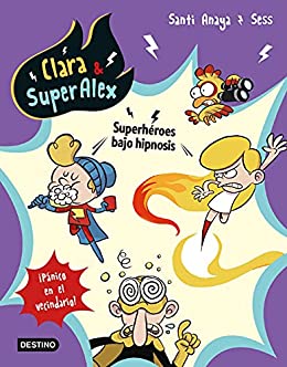 Clara & SuperAlex 5. Superhéroes bajo hipnosis: ¡Pánico en el vecindario!