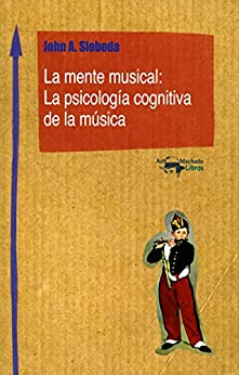 La mente musical: La psicología cognitiva de la música (Machado Nuevo Aprendizaje nº 1)