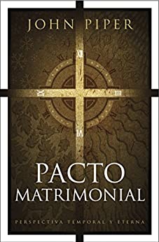 Pacto matrimonial: Perspectiva temporal y eterna: Temporal and Eternal Perspective