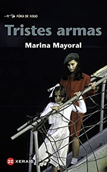 Tristes armas (INFANTIL E XUVENIL - FÓRA DE XOGO E-book) (Galician Edition)