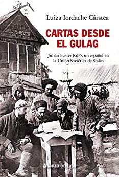 Cartas desde el Gulag: Julián Fuster Ribó, un español en la Unión Soviética de Stalin (Alianza Ensayo)