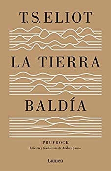 La tierra baldía (y Prufrock y otras observaciones): Edición y traducción de Andreu Jaume