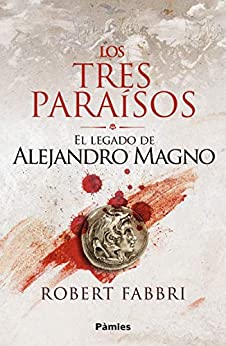Los tres paraísos: El legado de Alejandro Magno