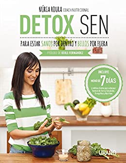 Detox SEN para estar sanos por dentro y bellos por fuera: Claves nutricionales y rutinas diarias para eliminar toxinas de forma Saludable, Energética y Nutritiva (SEN) (Medicinas complementarias)