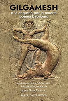 Gilgamesh o la angustia por la muerte. Poema babilonio (Estudios De Asia Y Africa)