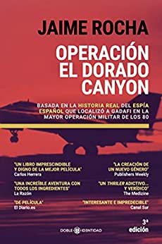 Operacion El Dorado Canyon: Basada en la historia real del espía español que localizó a Gadafi