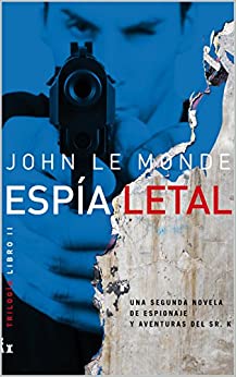 Espía Letal: Una Novela de Misterio y Espionaje del Sr. K