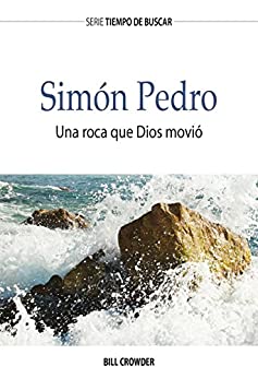 Simón Pedro: Una roca que Dios movió (Serie Tiempo de Buscar)