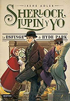 La esfinge de Hyde Park: Sherlock, Lupin y yo 8