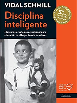 Disciplina inteligente: Manual de estrategias actuales para una educación en el hogar basada en valores (Educadores contemporáneos)