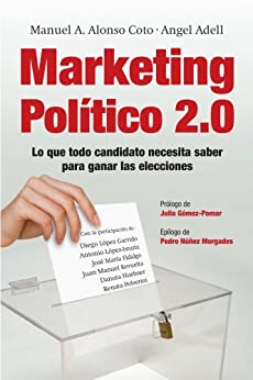 Marketing Político 2.0: Lo que todo candidato necesita saber para ganar las elecciones (Sin colección)