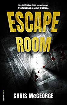 Escape Room: Una habitación. Un cuerpo. Cinco sospechosos. Tres horas para encontrar al asesino. (Thriller y suspense)