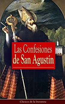 Las Confesiones de San Agustín: Clásicos de la literatura