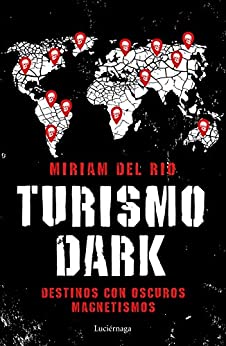Turismo Dark: Destinos con oscuros magnetismos (ENIGMAS Y CONSPIRACIONES)