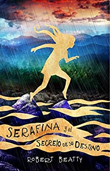 Serafina y el secreto de su destino (Serafina 3)