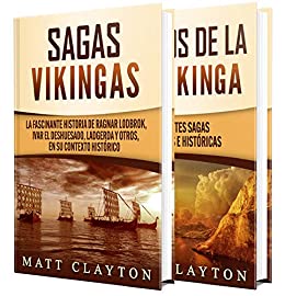 Cuentos y sagas vikingas: La historia fascinante de Ragnar Lothbrok, Ivar el deshuesado y Lagertha, entre otros, así como otras historias legendarias de vikingos en su contexto histórico