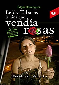 Leidy Tabares, la niña que vendía rosas: Una vida más allá de la ficción